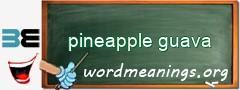 WordMeaning blackboard for pineapple guava